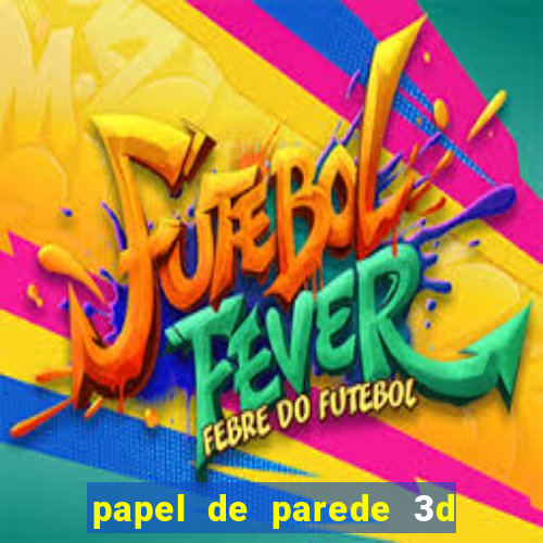 papel de parede 3d para pc